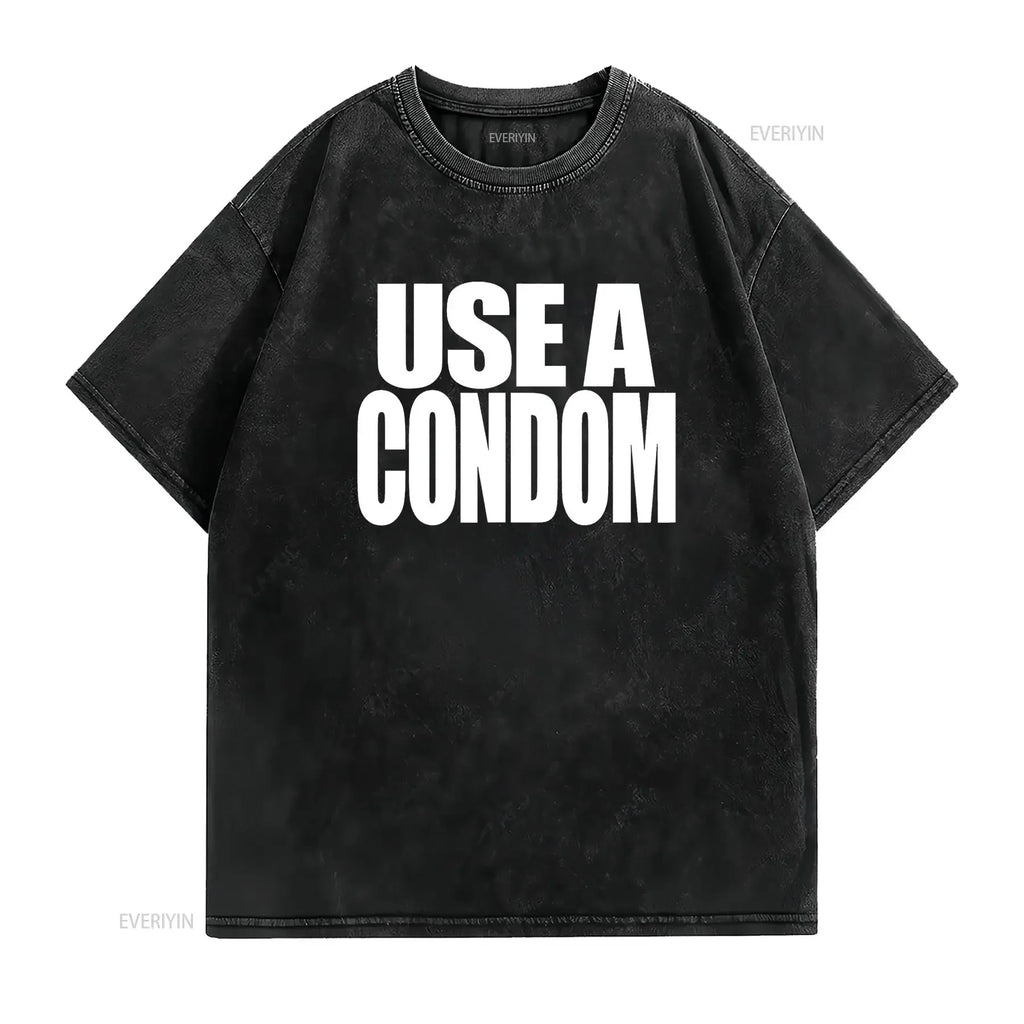 Use a Condom Trending T Shirt vintage Washed Casual Slightly Versatile Stylish Soft Stretched designer clothes Comfortable